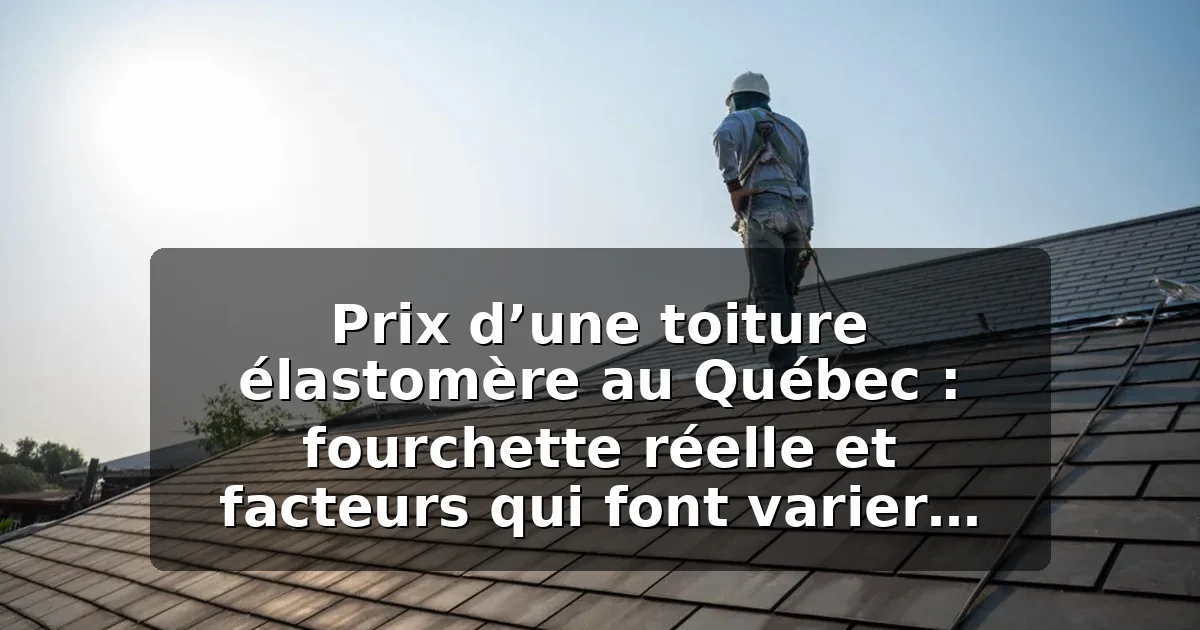 Prix toiture élastomère Québec 2026 — illustration